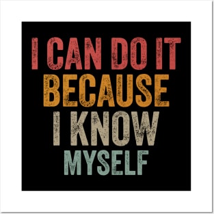 I Can Do It Because I Know Myself Motivational Quote Posters and Art